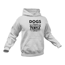 Load image into Gallery viewer, Dogs Because Punching People Is Frowned Upon Hoodie - Best Birthday Gift Idea - Christmas Present