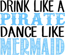 Load image into Gallery viewer, Drink Like A Pirate Dance Like a Mermaid - Unique Hoodie