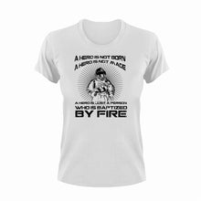 Load image into Gallery viewer, A hero is not born a hero is not made T-Shirtfire, Firefighter, firefighter mom, fireman, hero, Ladies, Mens, superhero, Unisex