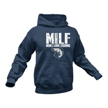 Load image into Gallery viewer, MILF Man I Love Fishing Hoodie - Birthday Gift Idea or Christmas Present