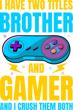 Load image into Gallery viewer, I have 2 Titles Brother and Gamer Hoodie