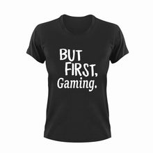 Load image into Gallery viewer, But First Gaming T-ShirtBut First, gamer, games, gaming, Ladies, Mens, Unisex
