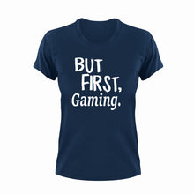 Load image into Gallery viewer, But First Gaming T-ShirtBut First, gamer, games, gaming, Ladies, Mens, Unisex
