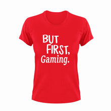 Load image into Gallery viewer, But First Gaming T-ShirtBut First, gamer, games, gaming, Ladies, Mens, Unisex