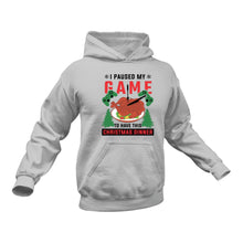 Load image into Gallery viewer, I Paused My Game To Have This Christmas Dinner Hoodie - Birthday Gift Idea or Christmas Present