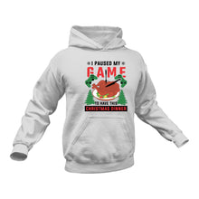 Load image into Gallery viewer, I Paused My Game To Have This Christmas Dinner Hoodie - Birthday Gift Idea or Christmas Present