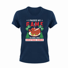 Load image into Gallery viewer, I Paused My Game To Have This Christmas Dinner T-Shirt

