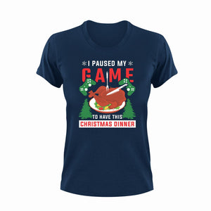 I Paused My Game To Have This Christmas Dinner T-Shirt