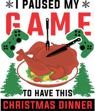 Load image into Gallery viewer, I Paused My Game To Have This Christmas Dinner Hoodie - Birthday Gift Idea or Christmas Present
