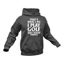 Load image into Gallery viewer, That's What I do - Golf And I know Things Hoodie