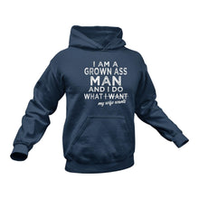Load image into Gallery viewer, I Am A Grown Ass Man And I Do What My Wife Wants Hoodie