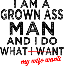 Load image into Gallery viewer, I Am A Grown Ass Man And I Do What My Wife Wants Hoodie