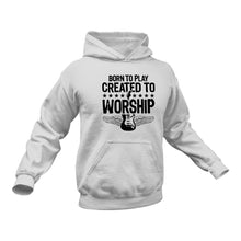 Load image into Gallery viewer, Born to Play Created to Worship Hoodie - Best Christian Gift Idea.
