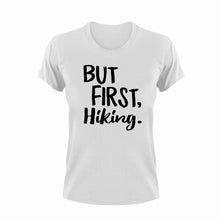 Load image into Gallery viewer, But first Hiking T-ShirtAdventure, hiking, Ladies, Mens, Unisex