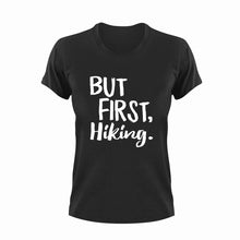 Load image into Gallery viewer, But first Hiking T-ShirtAdventure, hiking, Ladies, Mens, Unisex