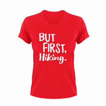 Load image into Gallery viewer, But first Hiking T-ShirtAdventure, hiking, Ladies, Mens, Unisex