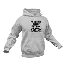 Load image into Gallery viewer, My Hobbies Include Petting Cats Hoodie - Best Birthday Gift or Christmas Present