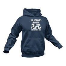 Load image into Gallery viewer, My Hobbies Include Petting Cats Hoodie - Best Birthday Gift or Christmas Present