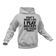 Load image into Gallery viewer, That&#39;s What I do - Hockey And I know Things Hoodie
