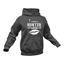 Load image into Gallery viewer, I Kissed A Hunter and I liked It Hoodie