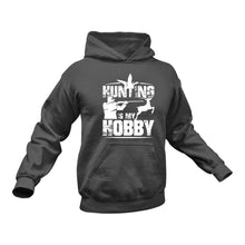 Load image into Gallery viewer, Hunting is my Hobby Hoodie - Gift Idea for Hunters