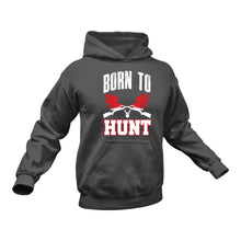 Load image into Gallery viewer, Born to Hunt Hoodie - Best Gift Idea for Hunters