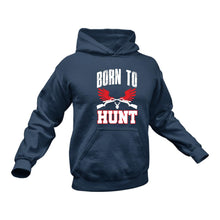 Load image into Gallery viewer, Born to Hunt Hoodie - Best Gift Idea for Hunters