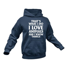 Load image into Gallery viewer, That's What I do - Love Animals And I know Things Hoodie