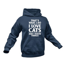 Load image into Gallery viewer, That's What I do - Love Cats And I know Things Hoodie