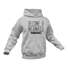 Load image into Gallery viewer, Become a Mermaid Hoodie - Gift Idea for