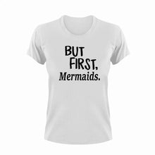 Load image into Gallery viewer, But First Mermaids T-ShirtBut First, fantasy, Ladies, Mens, mermaid, Unisex