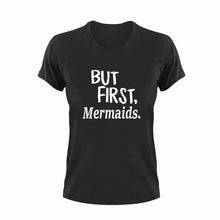 Load image into Gallery viewer, But First Mermaids T-ShirtBut First, fantasy, Ladies, Mens, mermaid, Unisex