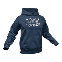 Load image into Gallery viewer, Mom I Love You More Hoodie - Birthday Gift Idea or Christmas Present