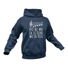 Load image into Gallery viewer, Do Re Me Fa So Done With You - Unique Cotton Hoodie - Best Idea for a Gift