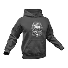 Load image into Gallery viewer, Never Give Up Hoodie . Best Birthday Gift or Christmas Present