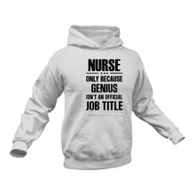 Load image into Gallery viewer, Nurse Hoodie - Only Because Genius Is Not An Official Job Title