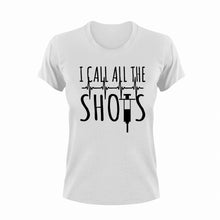 Load image into Gallery viewer, I call all the shots T-Shirtdoctor, Ladies, medical, Mens, nurse, shots, Unisex