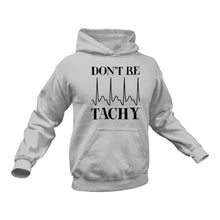 Load image into Gallery viewer, Don't be Tachy Nurse Hoodie
