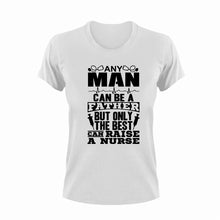 Load image into Gallery viewer, Any man can be a father but only the best can raise a nurse T-Shirtdad, Dad Jokes, doctor, fatherhood, Fathers day, Ladies, medical, Mens, nurse, Unisex, women