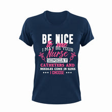 Load image into Gallery viewer, Be Nice To Me I May Be Your Nurse Someday Funny T-Shirtfunny, Ladies, medical, medicine, Mens, needles, nurse, Unisex