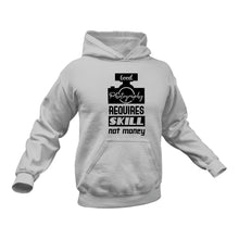 Load image into Gallery viewer, Photography Requires Skill Not Money Photography Hoodie