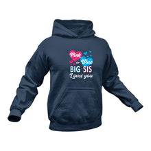 Load image into Gallery viewer, Pink or Blue Big Sis Loves You Hoodie - Gender Reveal