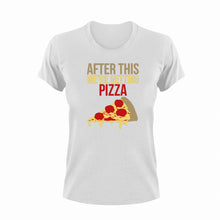 Load image into Gallery viewer, After this we're getting pizza T-Shirtfast food, food, Ladies, Mens, pizza, Unisex