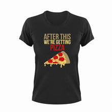 Load image into Gallery viewer, After this we're getting pizza T-Shirtfast food, food, Ladies, Mens, pizza, Unisex