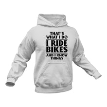 Load image into Gallery viewer, That's What I do - Ride Bikes And I know Things Hoodie