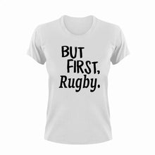 Load image into Gallery viewer, But First Rugby T-ShirtBut First, Ladies, Mens, rugby, sport, Unisex