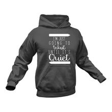 Load image into Gallery viewer, I'm Just Going To Wait Until Its Quiet Hoodie - Birthday Gift Idea or Christmas Present