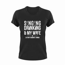 Load image into Gallery viewer, Singing Drinking And My Wife Funny T-Shirtalcohol, drinking, drinking and my wife, funny, Ladies, music, musician, sing, singer, singing, Unisex, wife