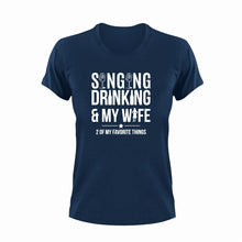 Load image into Gallery viewer, Singing Drinking And My Wife Funny T-Shirtalcohol, drinking, drinking and my wife, funny, Ladies, music, musician, sing, singer, singing, Unisex, wife
