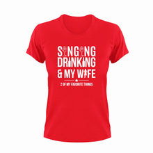 Load image into Gallery viewer, Singing Drinking And My Wife Funny T-Shirtalcohol, drinking, drinking and my wife, funny, Ladies, music, musician, sing, singer, singing, Unisex, wife